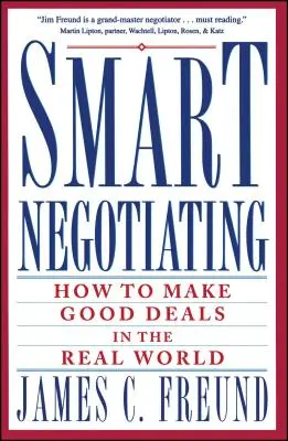 Negocierea inteligentă: Cum să faci afaceri bune în lumea reală - Smart Negotiating: How to Make Good Deals in the Real World
