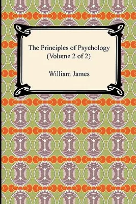 Principiile psihologiei (volumul 2 din 2) - The Principles of Psychology (Volume 2 of 2)