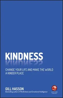 Kindness: Schimbă-ți viața și fă din lume un loc mai bun - Kindness: Change Your Life and Make the World a Kinder Place