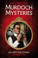 Murdoch Mysteries - Cu excepția celor care mor - Murdoch Mysteries - Except the Dying