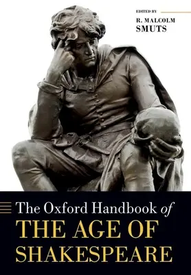 Manualul Oxford al epocii lui Shakespeare - The Oxford Handbook of the Age of Shakespeare