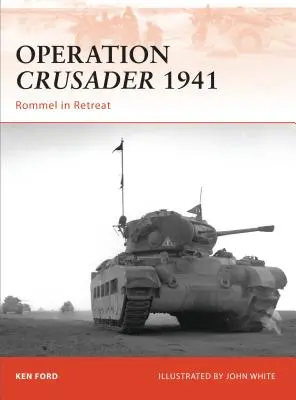 Operațiunea Crusader 1941: Rommel în retragere - Operation Crusader 1941: Rommel in Retreat