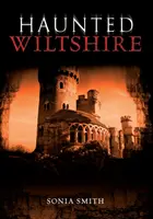 Wiltshire bântuit - Haunted Wiltshire