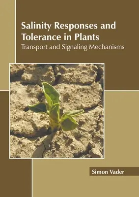 Răspunsuri și toleranță la salinitate la plante: Mecanisme de transport și semnalizare - Salinity Responses and Tolerance in Plants: Transport and Signaling Mechanisms