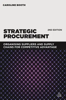 Achiziții strategice: Organizarea furnizorilor și a lanțurilor de aprovizionare pentru un avantaj competitiv - Strategic Procurement: Organizing Suppliers and Supply Chains for Competitive Advantage