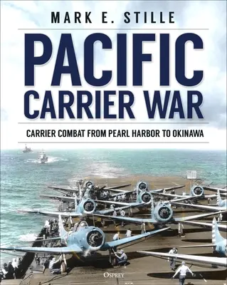 Războiul portavioanelor din Pacific: Lupta portavioanelor de la Pearl Harbor la Okinawa - Pacific Carrier War: Carrier Combat from Pearl Harbor to Okinawa