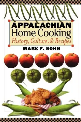 Appalachian Home Cooking: Istorie, cultură și rețete - Appalachian Home Cooking: History, Culture, and Recipes