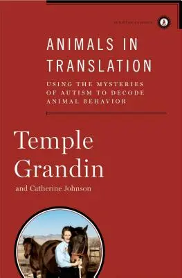 Animale în traducere: Utilizarea misterelor autismului pentru a descifra comportamentul animalelor - Animals in Translation: Using the Mysteries of Autism to Decode Animal Behavior