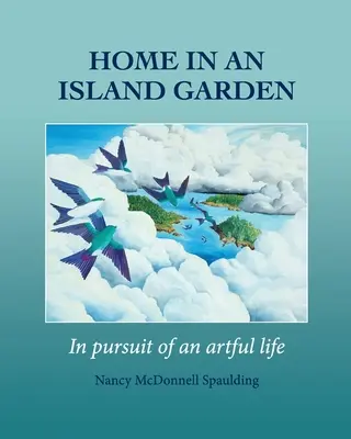 Acasă într-o grădină insulară: În căutarea unei vieți pline de artă - Home in an Island Garden: in pursuit of an artful life