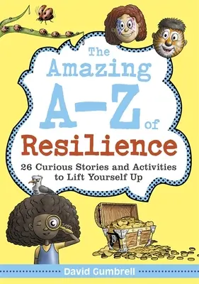 Uimitorul A-Z al rezilienței: 26 de povestiri curioase și activități pentru a vă ridica - The Amazing A-Z of Resilience: 26 Curious Stories and Activities to Lift Yourself Up