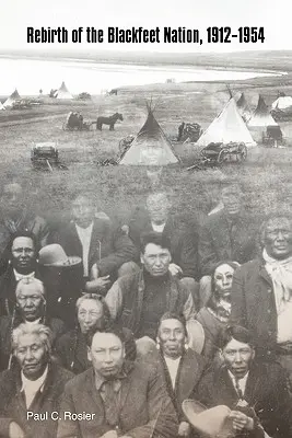 Renașterea națiunii Blackfeet, 1912-1954 - Rebirth of the Blackfeet Nation, 1912-1954