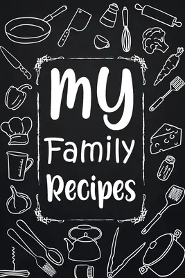 Rețetele familiei mele: Adult Blank Lined Diary Notebook, Scrie în cele mai bune rețete de familie, Rețete alimentare Notebook, Rețete și cadouri de gătit - My Family Recipes: Adult Blank Lined Diary Notebook, Write in Your Best Family Recipes, Food Recipes Notebook, Recipe and Cooking Gifts