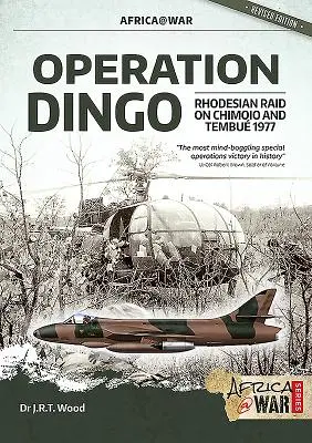 Operațiunea Dingo: Raidul Rhodesian asupra Chimoio și Tembu 1977 - Operation Dingo: The Rhodesian Raid on Chimoio and Tembu 1977