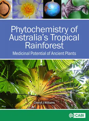 Fitochimia pădurilor tropicale din Australia: Potențialul medicinal al plantelor străvechi - Phytochemistry of Australia's Tropical Rainforest: Medicinal Potential of Ancient Plants