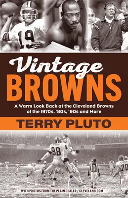 Vintage Browns: O privire caldă înapoi la Cleveland Browns din anii '70, '80, '90 și mai mult - Vintage Browns: A Warm Look Back at the Cleveland Browns of the 1970s, '80s, '90s and More