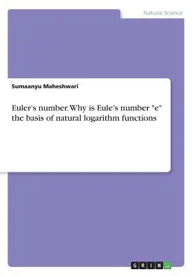 Numărul lui Euler. De ce este numărul lui Eule e baza funcțiilor logaritmului natural - Euler's number. Why is Eule's number e the basis of natural logarithm functions