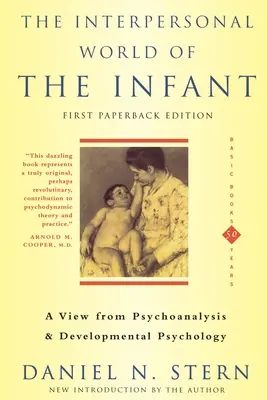 Lumea interpersonală a sugarului: O viziune dinspre psihanaliză și psihologia dezvoltării - The Interpersonal World of the Infant: A View from Psychoanalysis and Developmental Psychology