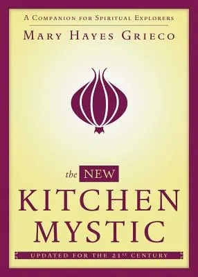 Noua bucătărie mistică: Un însoțitor pentru exploratorii spirituali - The New Kitchen Mystic: A Companion for Spiritual Explorers