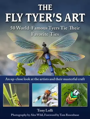 The Fly Tyer's Art: 33 Tyers de renume mondial își leagă muște realiste - The Fly Tyer's Art: 33 World-Famous Tyers Tie Their Realistic Flies