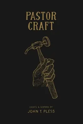 Pastor Craft: Eseuri și predici - Pastor Craft: Essays & Sermons