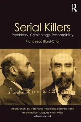 Criminalii în serie: Psihiatrie, criminologie, responsabilitate - Serial Killers: Psychiatry, Criminology, Responsibility