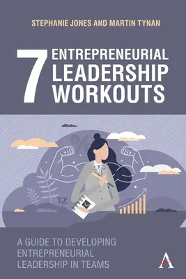 7 Antrenamente de leadership antreprenorial: Un ghid pentru dezvoltarea leadershipului antreprenorial în echipe - 7 Entrepreneurial Leadership Workouts: A Guide to Developing Entrepreneurial Leadership in Teams
