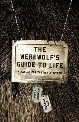 Ghidul de viață al vârcolacului: Un manual pentru noii mușcați - The Werewolf's Guide to Life: A Manual for the Newly Bitten