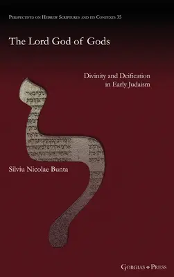 Domnul Dumnezeul zeilor: Divinitate și divinizare în iudaismul timpuriu - The Lord God of Gods: Divinity and Deification in Early Judaism