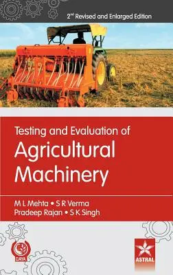 Testarea și evaluarea mașinilor agricole Ediția a 2-a revizuită și mărită - Testing and Evaluation of Agricultural Machinery 2nd Revised and Enlarged Edition