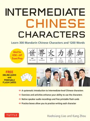 Caractere chinezești intermediare: Learn 300 Mandarin Characters and 1200 Words (Free Online Audio and Printable Flash Cards) Ideal pentru Hsk + AP Exam Pr - Intermediate Chinese Characters: Learn 300 Mandarin Characters and 1200 Words (Free Online Audio and Printable Flash Cards) Ideal for Hsk + AP Exam Pr