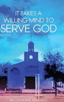 Este nevoie de o minte dispusă să-L slujească pe Dumnezeu - It Takes a Willing Mind to Serve God