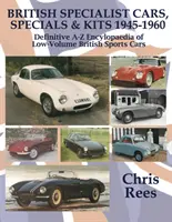 BRITISH SPECIALIST CARS, SPECIALS & KITS 1945-1960 - Enciclopedia definitivă A-Z a mașinilor sport britanice de volum redus - BRITISH SPECIALIST CARS, SPECIALS & KITS 1945-1960 - Definitive A-Z Encylopaedia of Low-Volume British Sports Cars