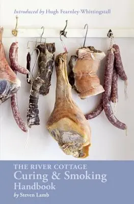 The River Cottage Curing and Smoking Handbook: [O carte de bucate] - The River Cottage Curing and Smoking Handbook: [A Cookbook]