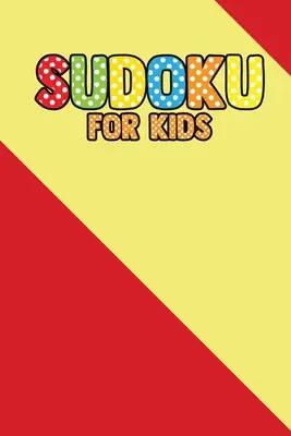 Suduku pentru copii: 200+ puzzle-uri pentru copii (cu rezolvare) - Suduku For Kids: 200+ Puzzles For Children (With solve)