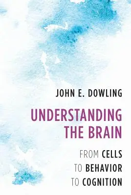 Înțelegerea creierului: De la celule la comportament și cogniție - Understanding the Brain: From Cells to Behavior to Cognition