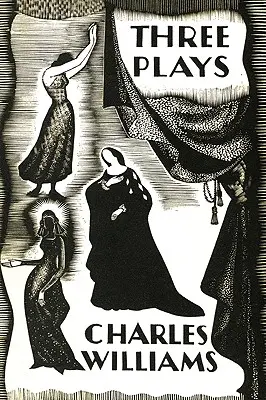 Trei piese: Primele piese metafizice ale lui Charles Williams - Three Plays: The Early Metaphysical Plays of Charles Williams