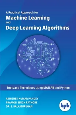 O abordare practică pentru algoritmi de învățare automată și de învățare profundă - A Practical Approach for Machine Learning and Deep Learning Algorithms