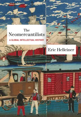 Neomercantilists: O istorie intelectuală globală - Neomercantilists: A Global Intellectual History