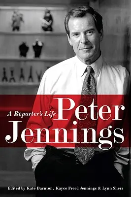 Peter Jennings: Viața unui reporter - Peter Jennings: A Reporter's Life