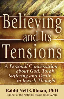 Credința și tensiunile sale: O conversație personală despre Dumnezeu, Tora, suferință și moarte în gândirea iudaică - Believing and Its Tensions: A Personal Conversation about God, Torah, Suffering and Death in Jewish Thought