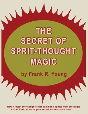 Secretul magiei gândirii spirituale - The Secret of Spirit-Thought Magic