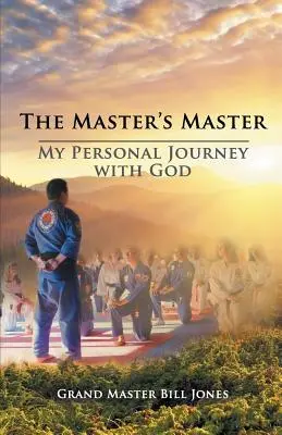 Maestrul Maestrului: Călătoria mea personală cu Dumnezeu - The Master's Master: My Personal Journey with God