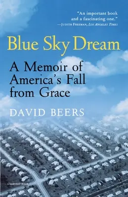 Visul cerului albastru: A Memoir of American (Ameri)Ca's Fall from Grace - Blue Sky Dream: A Memoir of American (Ameri)Ca's Fall from Grace