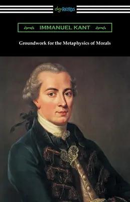 Bazele metafizicii moravurilor (Groundwork for the Metaphysics of Morals) - Groundwork for the Metaphysics of Morals
