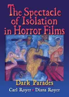 Spectacolul izolării în filmele de groază - Dark Parades - Spectacle of Isolation in Horror Films - Dark Parades