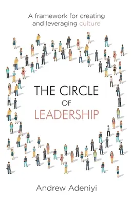 Cercul de leadership: Un cadru pentru crearea și valorificarea culturii - The Circle of Leadership: A Framework for Creating and Leveraging Culture