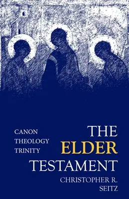 Vechiul Testament: Canon, teologie, trinitate - The Elder Testament: Canon, Theology, Trinity