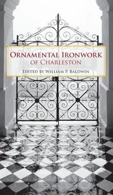 Feronerie ornamentală din Charleston - Ornamental Ironwork of Charleston
