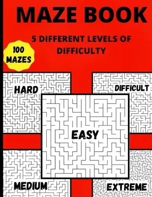 Maze Book (Carte cu labirinturi): 5 niveluri diferite de dificultate Ore de distracție, eliberare de stres și relaxare - Maze Book: 5 Different Levels Of Difficulty Hours Of Fun, Stress Relief And Relaxation