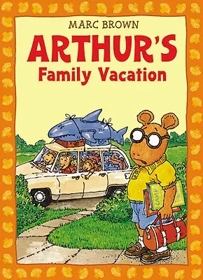 Vacanța în familie a lui Arthur: O aventură Arthur [Cu *] - Arthur's Family Vacation: An Arthur Adventure [With *]